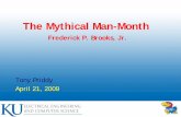 The Mythical Man-Monthhossein/Teaching/Sp16/...The Mythical Man-Month. The Man-Month • Cost varies as the product of the number of men and months • Progress does not • Man-Month