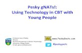 Pesky gNATs!: Using Technology in CBT with Young People€¦ · Works equally in clinic/community Developer/Non Developer no diff Best when therapist assisted Local origin works better