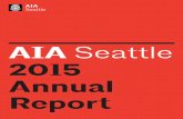 AIA Seattle€¦ · 2 2015 was a year of extraordinary growth and change for AIA Seattle, but also for our profession and our city. As Seattle transformed itself into a 21st century