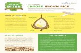 T C H O O S E B R O W N R IC E - Whole Kids Foundation · make fried rice, rice balls (see activity) or rice pudding. ¥ If the kids donÕt love the brown rice switch at Þrst, try