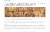 The Black Pharaohs, Part One: Piye, the First Black ...€¦ · completely different from how the Egyptians lived. The Nubians spoke their own language and worshipped their own gods.