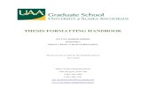 THESIS FORMATTING HANDBOOK · REQUIRED IN THE THESIS TEXT . v . Abstract . This manual was created to help UAA graduate students properly format their thesis or dissertation for submission