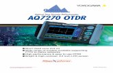 Optical Time Domain Reflectometer AQ7270 OTDR · Our new OTDR has been developed to address these challenges with particular aims of improving operability to boost work efficiency