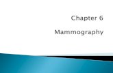 Mammography is a radiographic procedure specially designed ... · Mammography is a radiographic procedure specially designed for detecting breast pathology Approximately 1 woman in