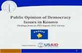 Public Opinion of Democracy Issues in Kosovo · Public Opinion of Democracy Issues in Kosovo Findings from an IFES August 2012 Survey Project Funded by: 1 . Methodology Details •Fieldwork