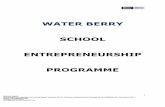 WATER BERRY SCHOOL ENTREPRENEURSHIP PROGRAMMEmedia.withtank.com/31e535a88e.pdf · About the Water Berry School Entrepreneurship Programme As mentioned earlier in this proposal, Water