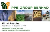 PPB GROUP BERHAD · 2020. 5. 19. · (Source: Wilmar’s press conference presentation on 14.12.06) Activities Wilmar PGEO Combined Group As at 30 Sep 2006 No. of plants Capacity