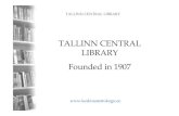 TALLINN CENTRAL LIBRARY - Tallinna Keskraamatukogu · 2002-library service started in new renovated building in Estonia Ave. 8 again. Children and music department first started as
