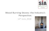 Wood Burning Stoves: the Industry’s Perspective. · from wood burning has increased, increasing the focus on wood burning. • While stoves sales have grown since 2009 the emissions