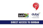 DIRECT ACCESS TO DURBAN - Dube TradePort · WHY DURBAN, KWAZULU-NATAL OPPORTUNITIES Highly diversified agricultural sector: Leaders in the production of sugar cane and timber in South