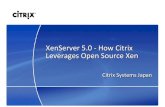 10 XenServer 5.0 - How Citrix Leverages Open Source Xen(E) · XenServer 5 Virtualization for every server in the Datacenter •Open, flexible platform • Supports all Tier 1 enterprise