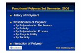 New History of Polymers Classification of Polymer · 2006. 3. 15. · History of Polymer K. Ziegler (1898-1973) 상압폴리에틸렌합성 1963년Noble Prize G. Natta(1903-1979)