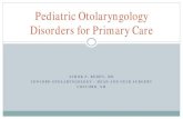 Pediatric Otolaryngology Disorders for Primary Care ... Pediatric Otolaryngology Disorders for Primary