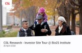 New CSL Research - Investor Site Tour @ Bio21 Institute · 2018. 4. 30. · CSL is a global specialty biotherapeutics company that develops and delivers innovative biotherapies that