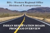 INDIAN RESERVATION ROADS PROGRAM OVERVIEW• County & Township Roads • Other BIA Branch Roads (includes Forestry & Facilities Management) • Other Federal Agency Roads An Indian