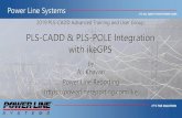 PLS-CADD & PLS-POLE Integration with ikeGPS · IKE to PLS Integration Overview IKE 1. IKE Form 2. IKE Field 3. IKE Office 6/11/2019 Power Line Systems, Inc. 9 Power Line Reporting