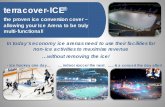 terracover-ICE...terracover-ICE® In today’s economy ice arenas need to use their facilities for non-ice activities to maximise revenue the proven ice conversion cover – allowing