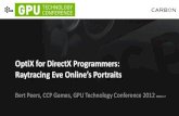 OptiX for DirectX Programmers - Raytracing Eve Online's ...€¦ · • [d'Eon08] Advanced Techniques for Realistic Real-Time Skin Rendering, Eugene d'Eon et al, GPU Gems 3 • [Val07]