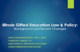 Illinois Gifted Education Law & Policy · History of Gifted Education in Illinois No legal mandate for identifying or serving gifted students 2003: Last year schools received grant-based