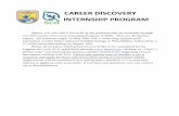 CAREER DISCOVERY INTERNSHIP PROGRAM · INTERNSHIP PROGRAM. Below, you will find a list of all of the positions that are available through our 2015 Career Discovery Internship Program