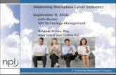 Improving Workplace Cyber Defenses September 8, 2016 · Cybercrime is a People Issue ... •Avoid creating multiple data stores ... Train employees in responsible email usage Protect