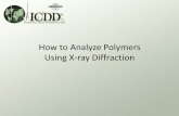 How to Analyze Polymers Using X-ray DiffractionPolymer Diffraction • To understand polymer diffraction, you need to know a few basics of polymer chemistry and diffraction physics.