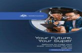 Your Future Your Super · 2 Budget 2020–21 | Your Future, Your Super reforms to make your super work harder for you 100 billion of Australians’ money is in underperforming super