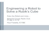 Engineering a Robot to Solve a Rubik¢â‚¬â„¢s Cube ... Many general solutions for the Rubik's Cube have been