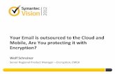 Your Email is outsourced to the Cloud and Mobile, Are You ...vox.veritas.com/legacyfs/online/veritasdata/IS B22.pdf · 1 Why Email Encryption 2 Symantec PGP Email Encryption Solutions