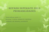REPASO SUPERATE 2013 PROBABILIDADESmatematicastalleres.weebly.com/uploads/1/8/0/6/... · Probabilidad simple En el experimento aleatorio "Lanzamiento de una moneda", se tiene un espacio