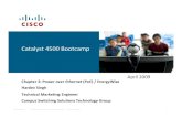 Catalyst 4500 Bootcamp - Cisco€¦ · Cisco Catalyst 4500 PoEportfolio High PoE density reduces the cost and complexity of wiring closet deployment Low Low cost of deployment and