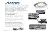 Rapid CNC Machining - arrkeurope.com · Rapid CNC Machining prototyping ARRK are able to offer customers a wide range of CNC machining options from our new rapid CNC centre at Gloucester,
