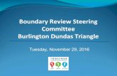 Boundary Review Steering Committee Burlington Dundas Triangle Boundary Reviews/2016 Burlingto… · BSRC Meeting #1 November 29, 2016 BSRC Meeting #2 Tues. Dec. 13 (11 - 1 pm) BSRC