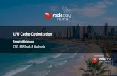 LFU Cache Optimization - Redis Labs · 2020. 1. 2. · Whether redis will increment the counter depends on: 1.Current Counter Value 2.lfu-log-factor Higher the log factor, lower is