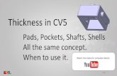 Thickness in CV5 Page 2 Thickness in CV5 Several Features and Dress-Ups involve Thickness. The concept