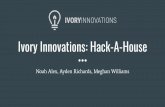 Ivory Innovations: Hack-A-House · 2020. 10. 3. · Los Angeles to maximize impact. Buy loans in distress at a discount, and cover debt payments with income sharing agreements within