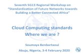 Cloud Computing standards Where we are...2020/02/03  · technology - Cloud computing - Overview and vocabulary”) 2 Cloud Computing standardization 3 The basic goal of cloud computing