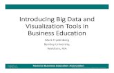 Introducing Big Data and Visualization Tools in Business ... · Introducing Big Data and Visualization Tools in Business Education Mark Frydenberg Bentley University, Waltham, MA.