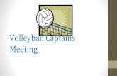 Volleyball Captains Meeting - TAMIU HomeCaptains Responsibilities Recruit players to complete team. Attend mandatory captain’s meetings. Submit proper contact information to ensure
