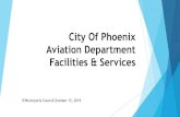 City Of Phoenix Aviation Department Facilities & Services · Phoenix Sky Harbor International Airport (PHX) 44,943,686 Passengers 2018 120,000 passengers per day 434,252 Operations