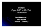 Tuned OpenMP to CUDA Translationeigenman/app/omp2gpu-upc2011.pdfWhy OpenMP? Advantages of OpenMP as a programming paradigm for GPGPUs. Loop-level parallelism of OpenMP is an ideal