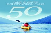 LAND & WATER CONSERVATION FUND · 2018. 11. 19. · 4 | tHe Land and Water conServation fund The Land and Water Conservation Fund has left an enormous legacy of success by ensuring