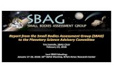 Report from the Small Bodies Assessment Group (SBAG) to ... · 2/23/2018  · Small Bodies Goals Goal 1: Small Bodies, Big Science. Investigate the Solar System’s formation and