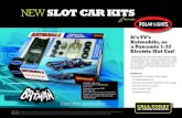 NEW SLOT CAR KITS from batmobile slot car sell sheet-final.pdf · NEW SLOT CAR KITS It’s TV’s Batmobile, as a Dynamic 1:32 Electric Slot Car! Utilizing an all new adjustable electric
