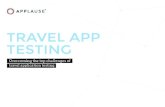 TRAVEL APP TESTING - Applausego.applause.com/rs/539-CKP-074/images/Travel-App-Testing.pdf · during real-world use. Testing in-the-wild, with your app being used by people who have