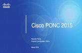 Cisco PONC 2015 · Applicable Standard TDM Service Support Encapsulation Options Emulated Services Timing Requirements SAToP RFC 4553 Unframed IP/UDP, L2TPv3 and MPLS Low Order (E1/E1/E3/E3)