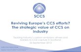 Reviving Europe’s CCS efforts? The strategic value of CCS ...€¦ · Lack of business case for CCS from carbon pricing alone Recognition that investors also consider capital and