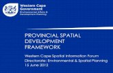 PROVINCIAL SPATIAL DEVELOPMENT FRAMEWORK · • Informs land use management . The SDF indicates: which type of development should be allowed, where it should take place, ... • Quantify