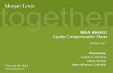 M&A Basics - Morgan Lewis – Global Law Firm · 2/26/2015  · Planning Ahead for Change in Control Transactions • Planning is key • Identify goals, strategy, and potential issues