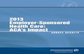 2013 Employer-Sponsored Health Care: ACA’s Impact€¦ · This survey report was prepared by the International Foundation of Employee Benefit Plans. Although great care was taken